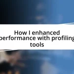 How I enhanced performance with profiling tools