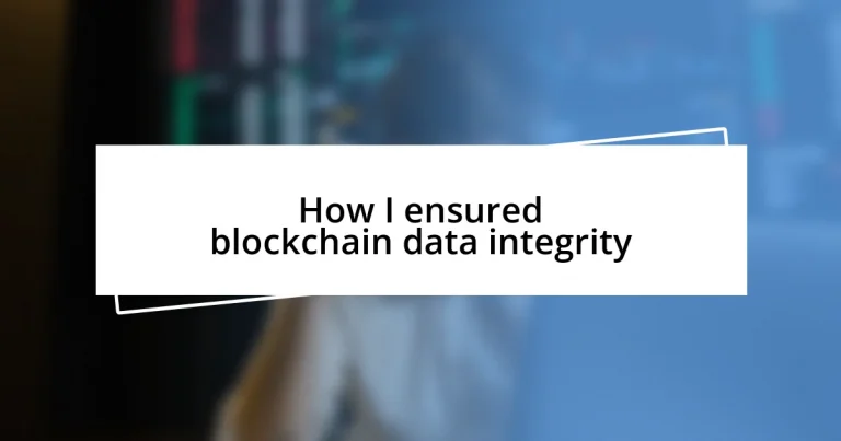 How I ensured blockchain data integrity