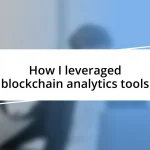 How I leveraged blockchain analytics tools