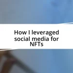 How I leveraged social media for NFTs