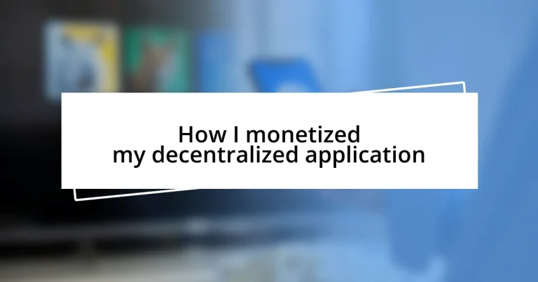 How I monetized my decentralized application