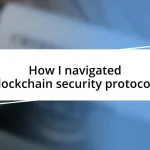 How I navigated blockchain security protocols