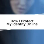 How I Protect My Identity Online