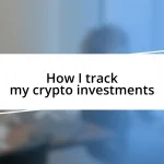 How I track my crypto investments