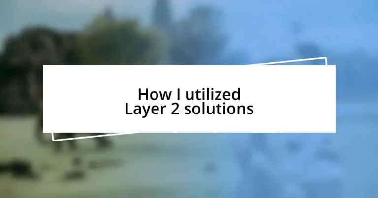 How I utilized Layer 2 solutions