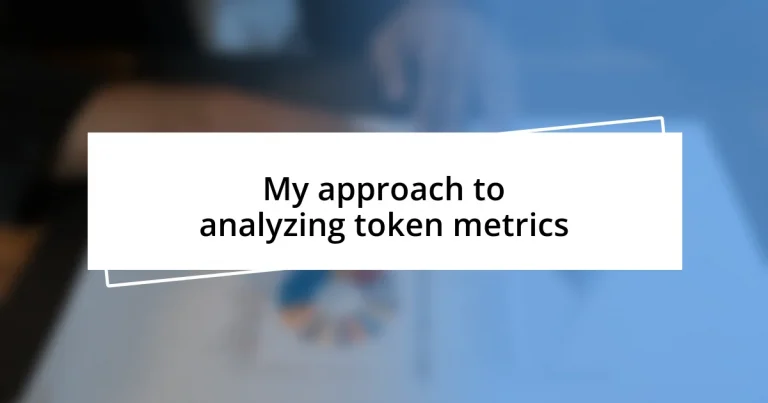 My approach to analyzing token metrics