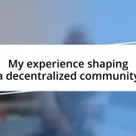 My experience shaping a decentralized community