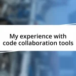 My experience with code collaboration tools