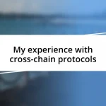 My experience with cross-chain protocols