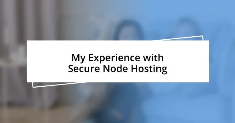 My Experience with Secure Node Hosting