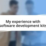 My experience with software development kits