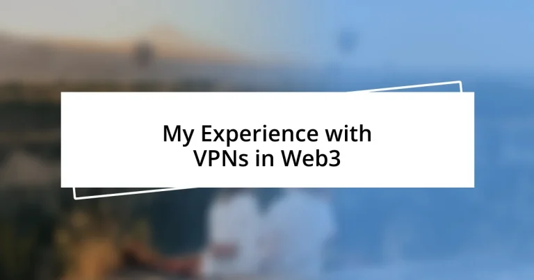 My Experience with VPNs in Web3