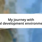 My journey with local development environments