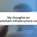 My thoughts on blockchain infrastructure costs