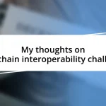 My thoughts on blockchain interoperability challenges