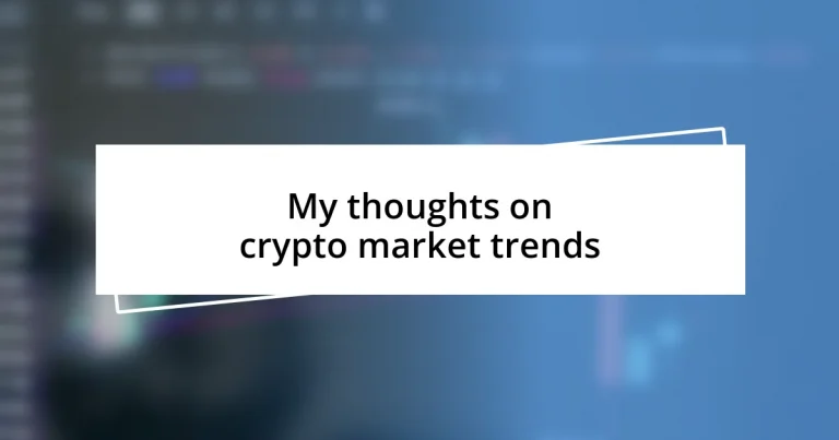 My thoughts on crypto market trends