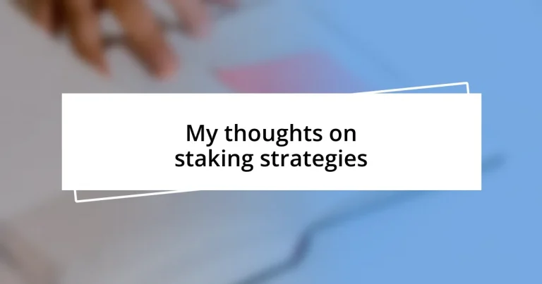 My thoughts on staking strategies