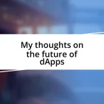 My thoughts on the future of dApps