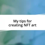 My tips for creating NFT art