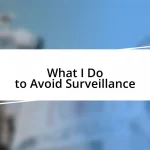 What I Do to Avoid Surveillance