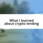 What I learned about crypto lending