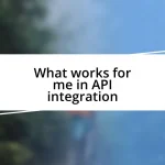 What works for me in API integration