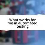 What works for me in automated testing