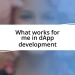 What works for me in dApp development