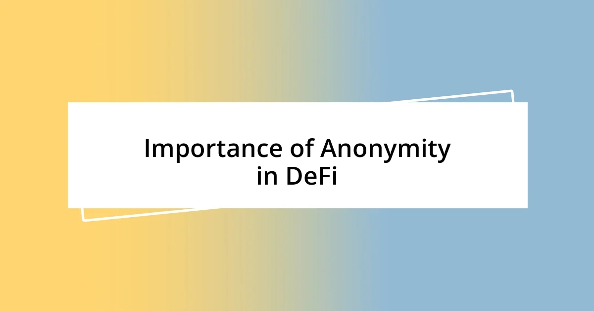 Importance of Anonymity in DeFi