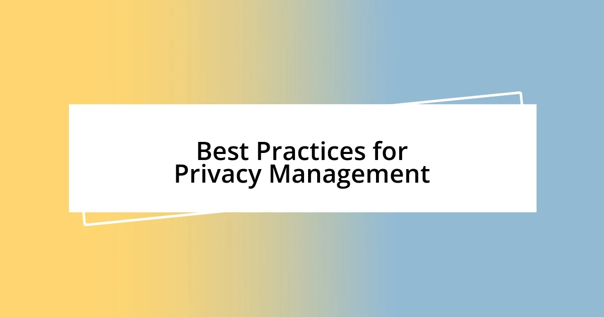 Best Practices for Privacy Management