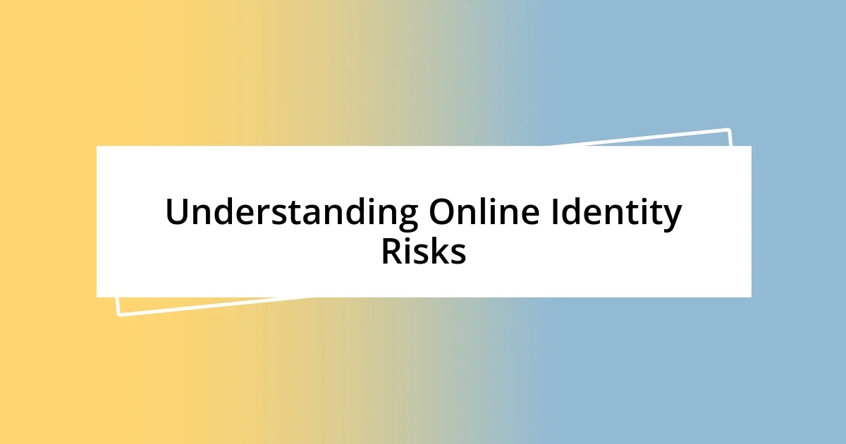 Understanding Online Identity Risks