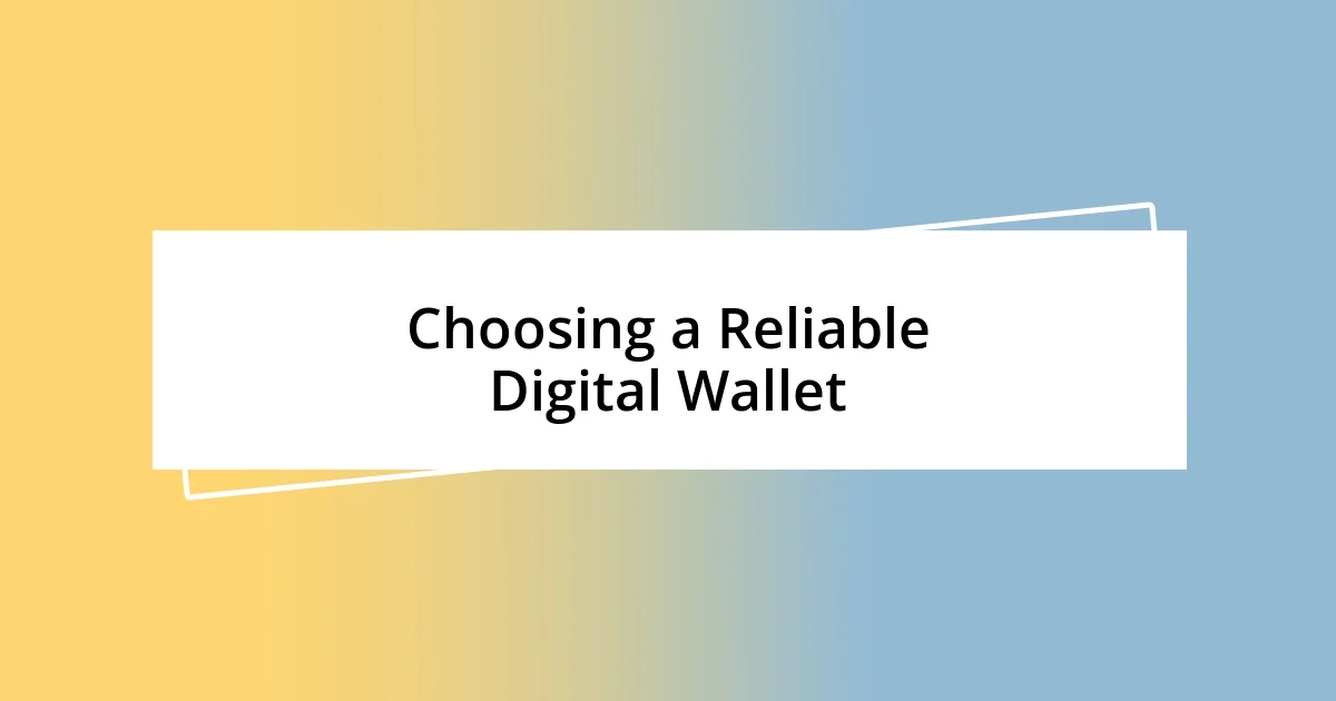 Choosing a Reliable Digital Wallet