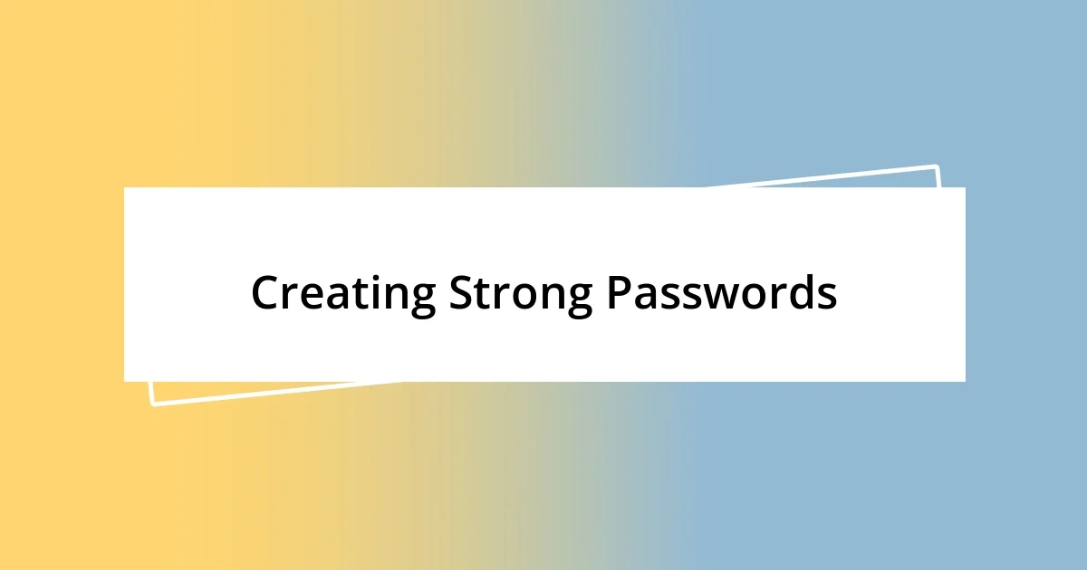 Creating Strong Passwords