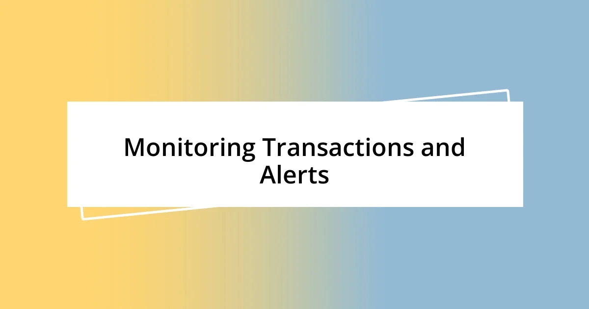 Monitoring Transactions and Alerts