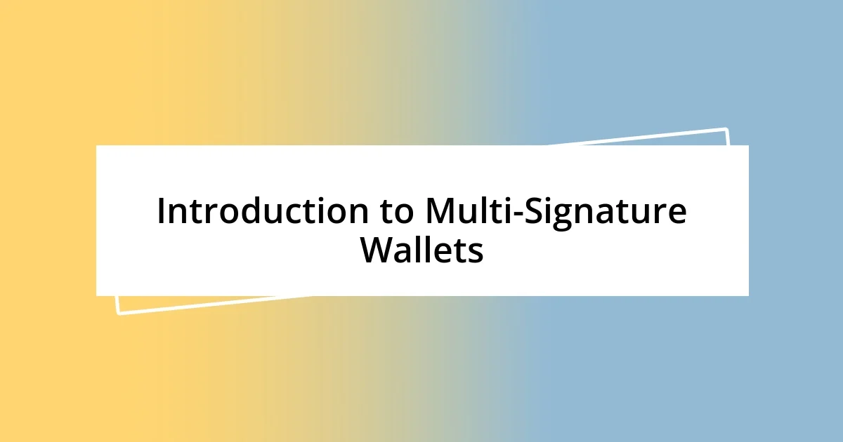 Introduction to Multi-Signature Wallets