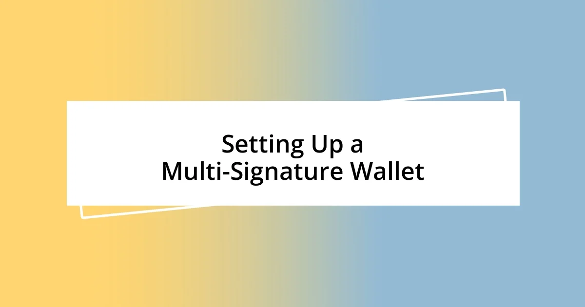 Setting Up a Multi-Signature Wallet