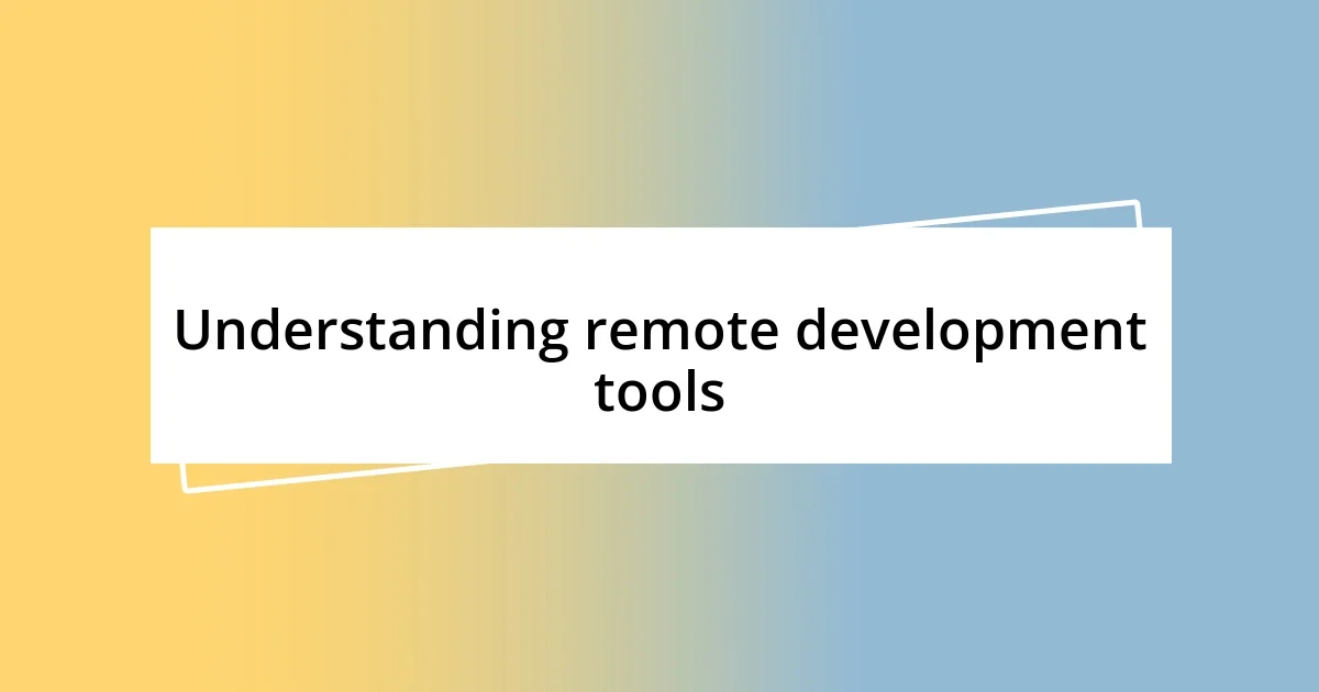 Understanding remote development tools