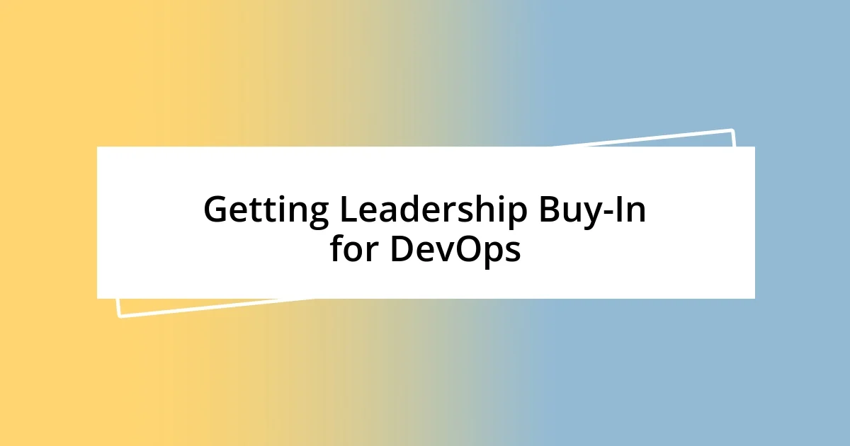 Getting Leadership Buy-In for DevOps