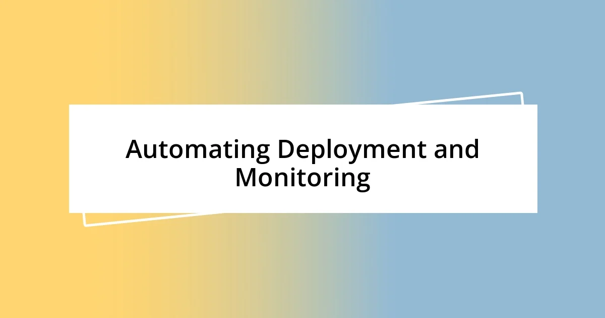 Automating Deployment and Monitoring