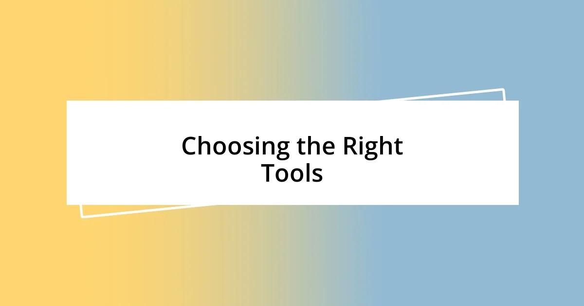 Choosing the Right Tools