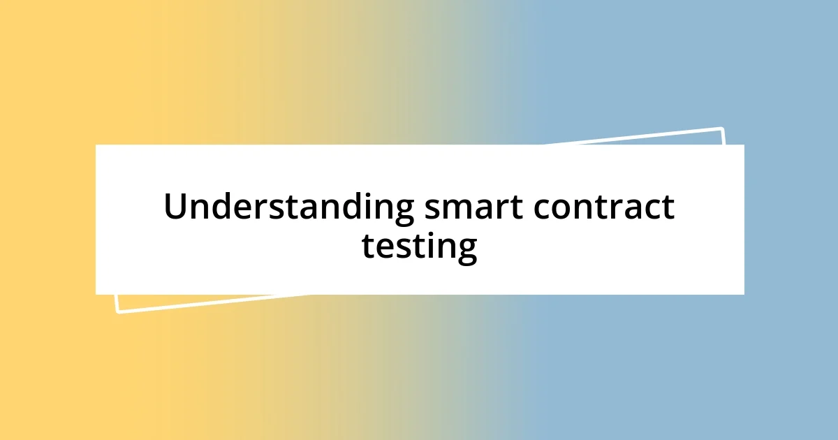 Understanding smart contract testing