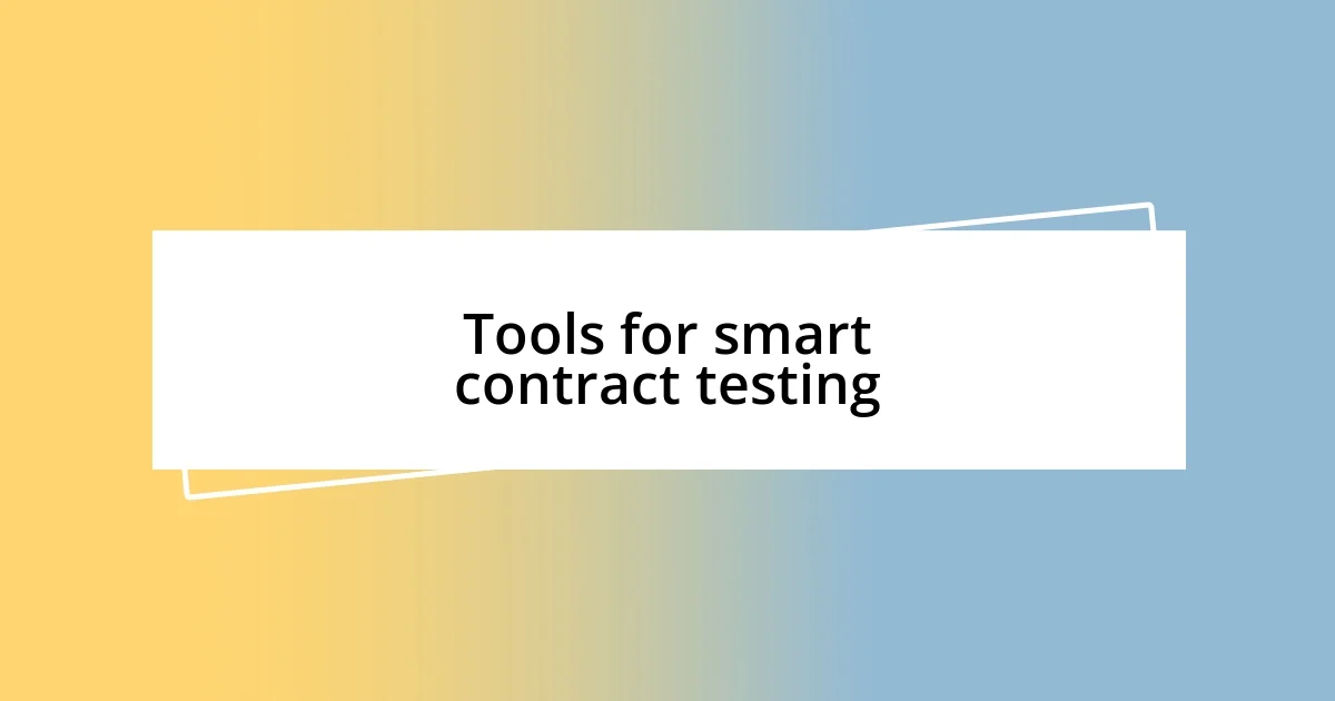 Tools for smart contract testing