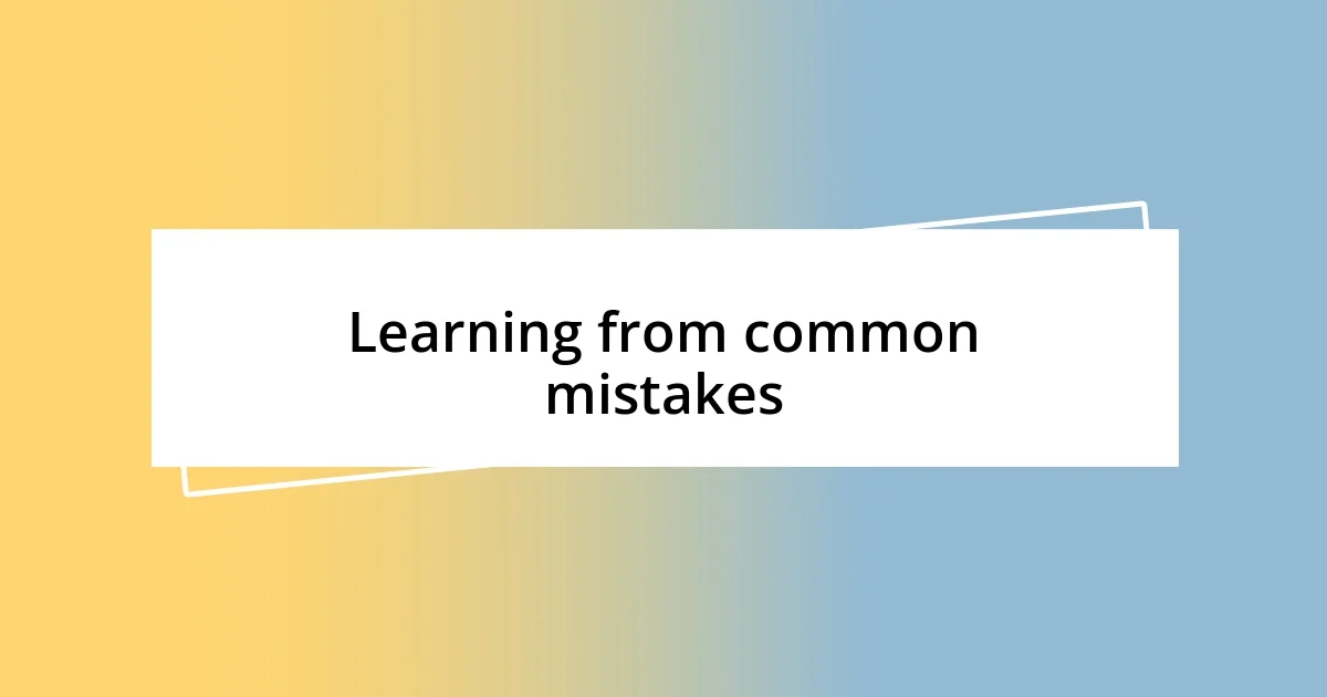 Learning from common mistakes