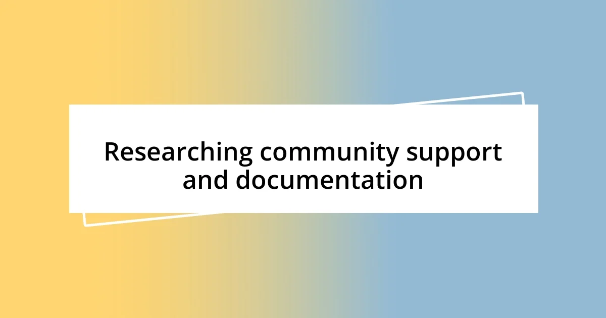 Researching community support and documentation