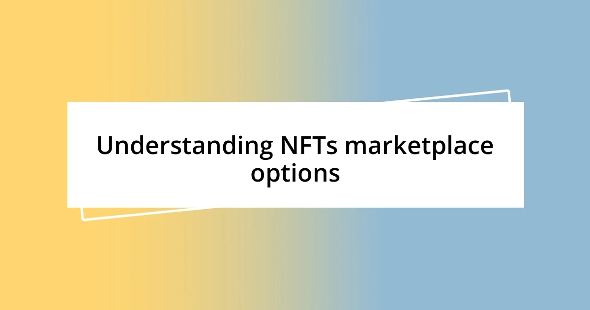 Understanding NFTs marketplace options