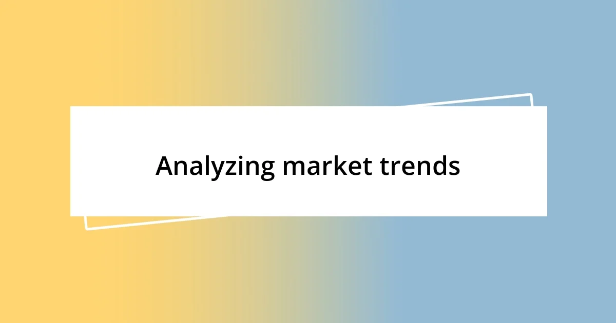 Analyzing market trends