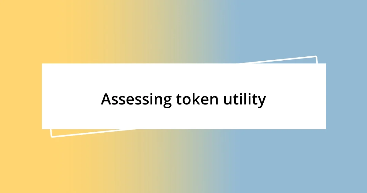 Assessing token utility