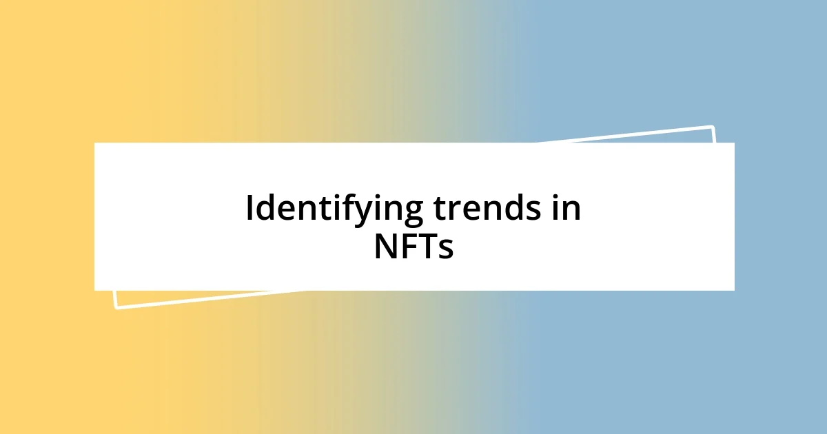 Identifying trends in NFTs