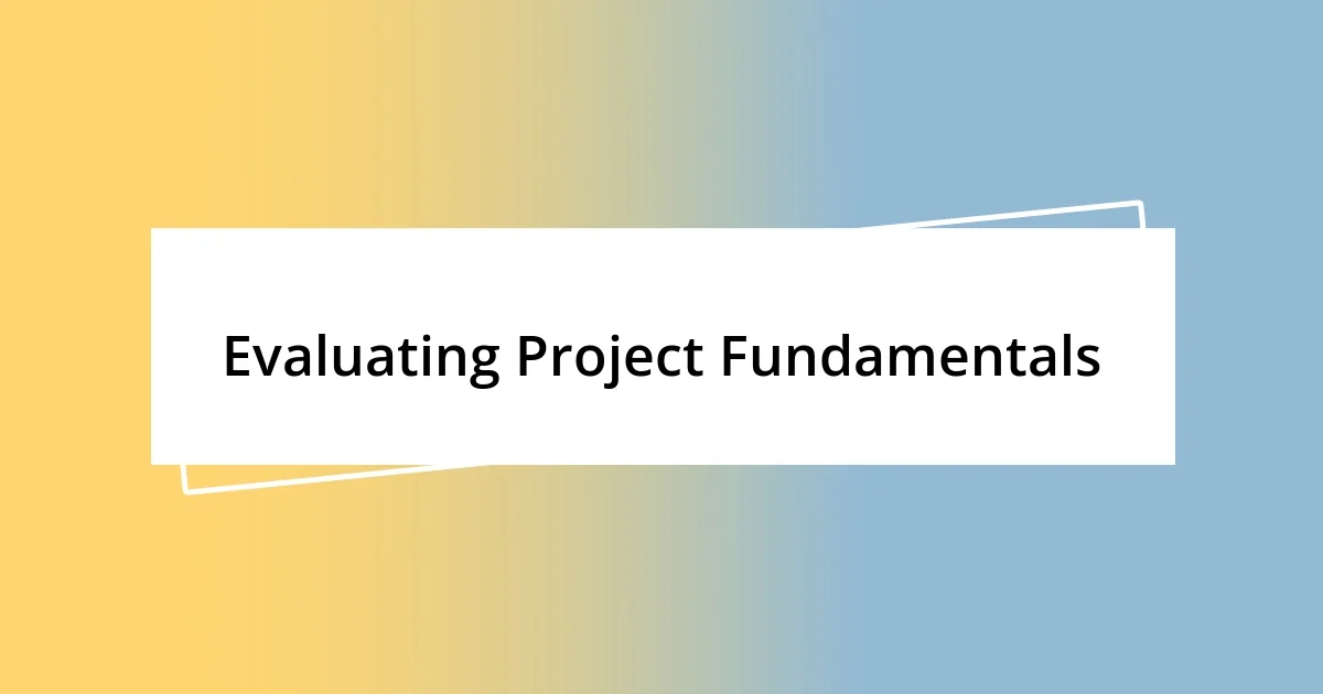 Evaluating Project Fundamentals