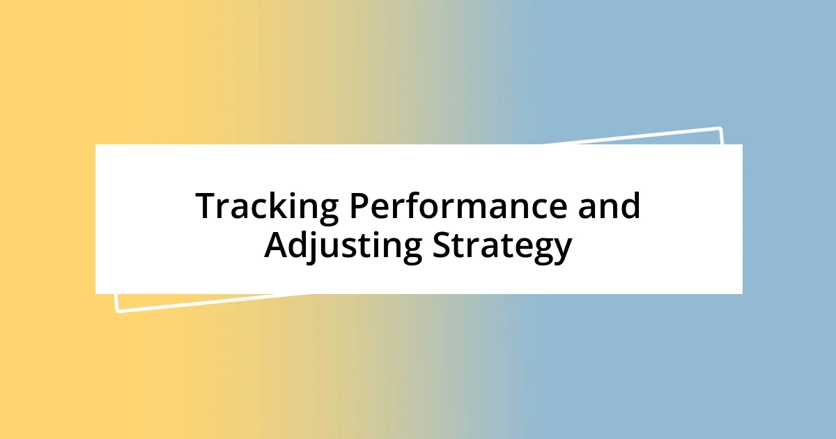 Tracking Performance and Adjusting Strategy